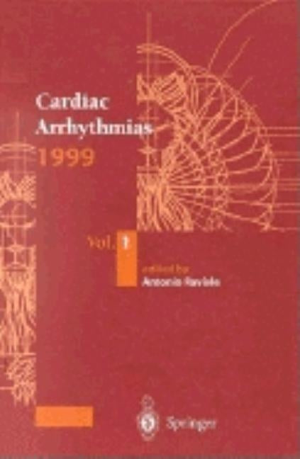 Cardiac Arrhythmias 1999: Proceedings of the 6th International Workshop on Cardiac Arrhythmias (Venice, 5-8 October 1999) by Raviele, Antonio