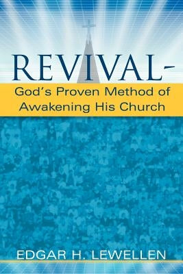 Revival-God's Proven Method of Awakening His Church by Lewellen, Edgar H.