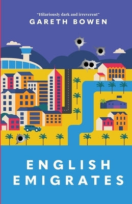 English Emigrates: He Thought He'd Found Paradise... by Bowen, Gareth