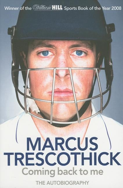 Coming Back To Me: The Autobiography of Marcus Trescothick by Trescothick, Marcus