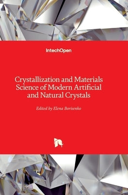 Crystallization and Materials Science of Modern Artificial and Natural Crystals by Borisenko, Elena