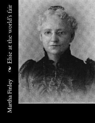Elsie at the world's fair by Finley, Martha