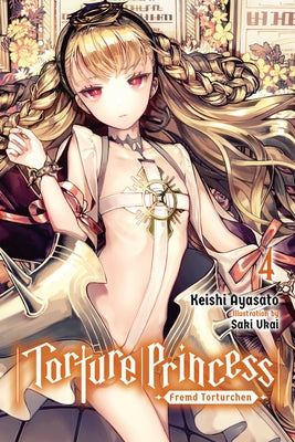 Torture Princess: Fremd Torturchen, Vol. 4 (Light Novel) by Ayasato, Keishi