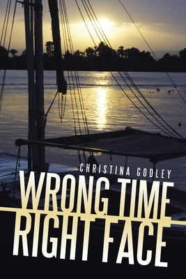 Wrong Time: Right Face by Godley, Christina