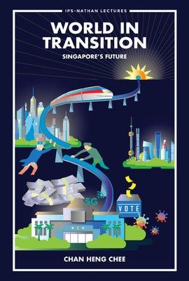 World in Transition: Singapore's Future by Chan, Heng Chee
