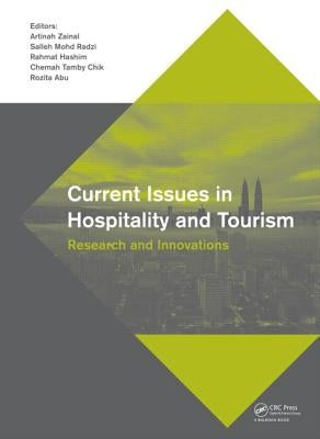 Current Issues in Hospitality and Tourism: Research and Innovations by Zainal, A.
