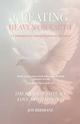 Creating Heaven On Earth: A Contemporary Interpretation of Scripture by Brisbane, Joy