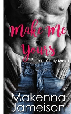 Make Me Yours by Jameison, Makenna