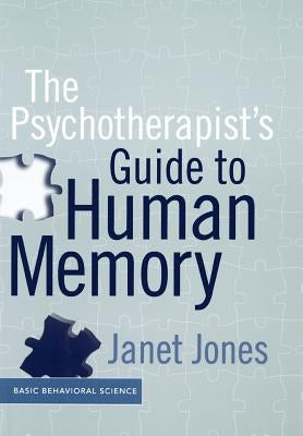 The Psychotherapist's Guide to Human Memory by Jones, Janet L.