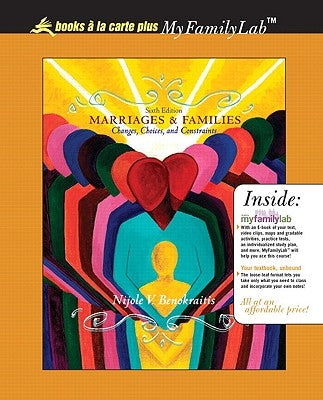 Marriages and Families: Changes, Choices and Constraints, Unbound (for Books a la Carte Plus) by Benokraitis, Nijole V.