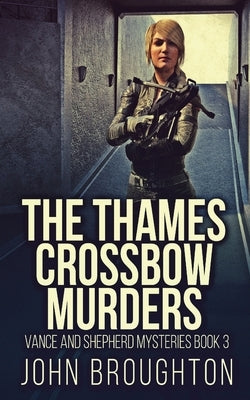 The Thames Crossbow Murders by Broughton, John