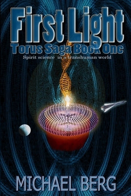 First Light: Book One of the Torus Saga by Berg, Michael