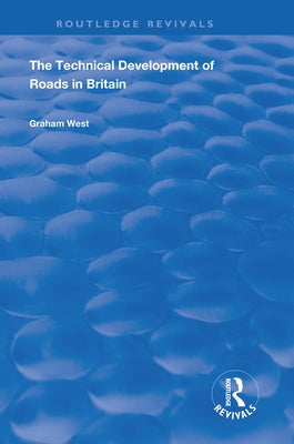 The Technical Development of Roads in Britain by West, Graham