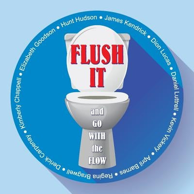Flush It and Go with the Flow by Lucas, Dion