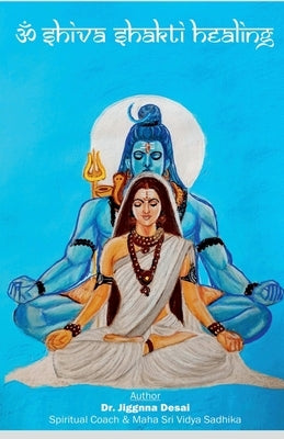 Aum Shiv Shaktti Healing by Dr Jiggnna Desai