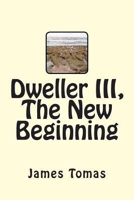 Dweller III, The New Beginning by Tomas, James