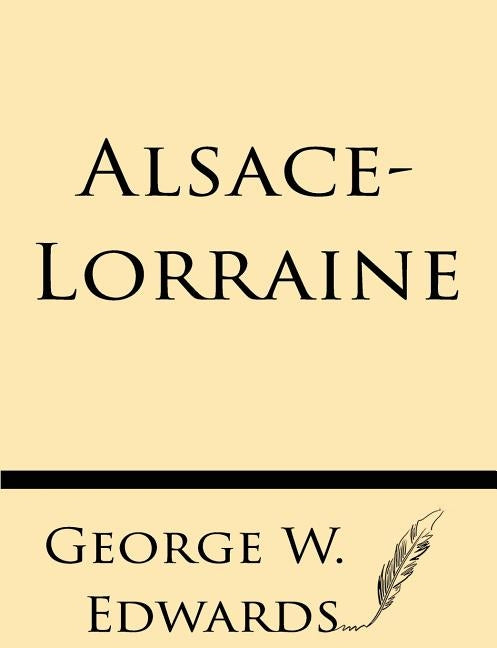 Alsace-Lorraine by Edwards, George W.