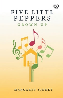 Five Little Peppers Grown Up by Sidney, Margaret