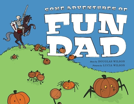 Some Adventures of Fun Dad by Wilson, Douglas