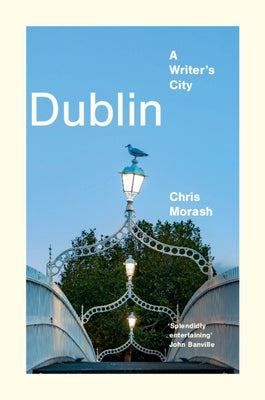 Dublin by Morash, Christopher