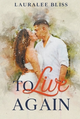 To Live Again by Bliss, Lauralee