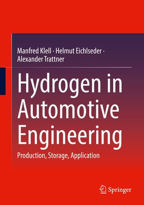 Hydrogen in Automotive Engineering: Production, Storage, Application by Klell, Manfred