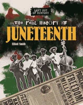 Real History of Juneteenth by Smith, Elliott