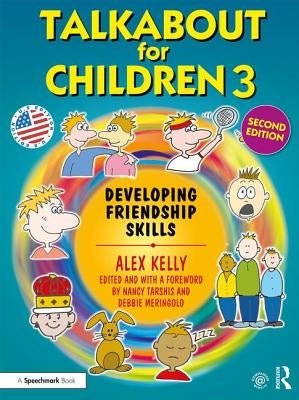 Talkabout for Children 3: Developing Friendship Skills by Kelly, Alex