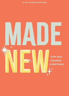 Made New - Teen Devotional: How God Changes Everything Volume 3 by Lifeway Students