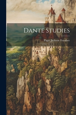 Dante Studies by Toynbee, Paget Jackson