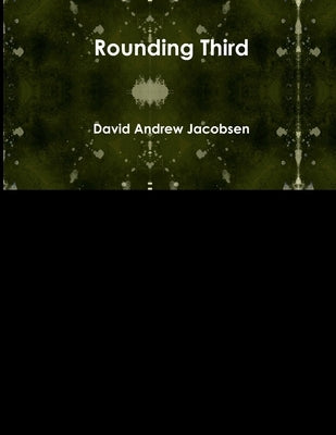 Rounding Third by Jacobsen, David Andrew