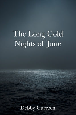 The Long Cold Nights of June by Curreen, Debby