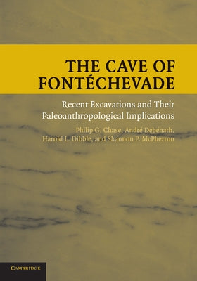 The Cave of Fontechevade: Recent Excavations and Their Paleoanthropological Implications by Chase, Philip G.
