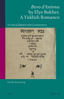 Bovo d'Antona by Elye Bokher. a Yiddish Romance: A Critical Edition with Commentary by Rosenzweig, Claudia