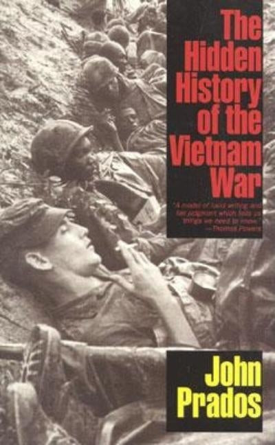The Hidden History of the Vietnam War by Prados, John