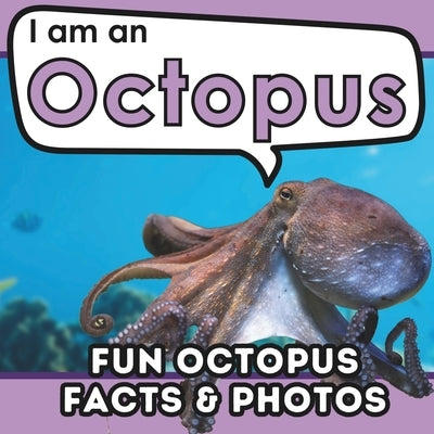 I am an Octopus: A Children's Book with Fun and Educational Animal Facts with Real Photos! by Brains, Active
