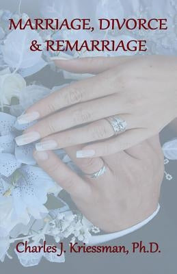 Marriage, Divorce, Remarriage by Kriessman, Charles J.