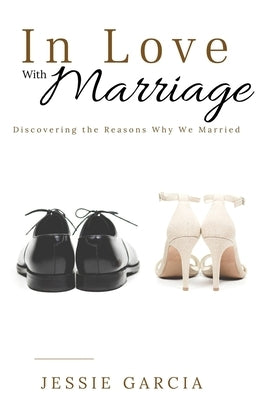 In Love with Marriage by Garcia, Jessie