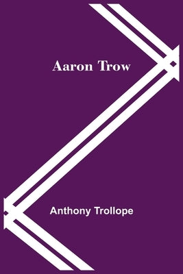 Aaron Trow by Trollope, Anthony