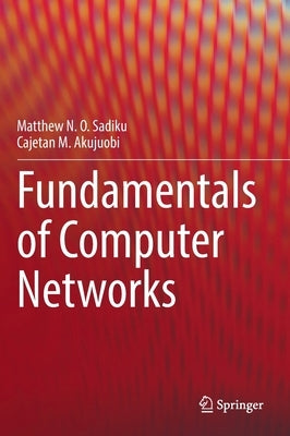 Fundamentals of Computer Networks by Sadiku, Matthew N. O.