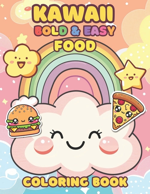 Kawaii Food Coloring Book For Kids. 55 Unique Bold & Easy Designs: Featuring Yummy Desserts, Fruit, Pizza, Sushi, And More! by Designs, Nc