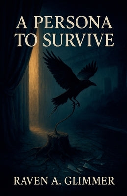 A Persona To Survive by Glimmer, Raven A.