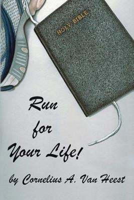 Run For Your Life! by Van Heest, Tom