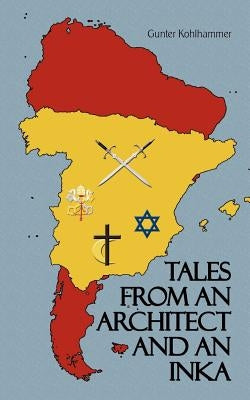 Tales from an Architect and an Inka by Kohlhammer, Gunter