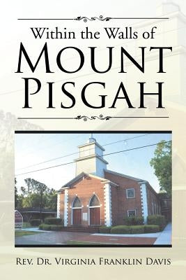 Within the Walls of Mount Pisgah by Davis, Virginia Franklin