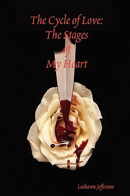 The Cycle of Love: The Stages of My Heart by Jefferson, Lashawn