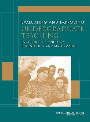 Evaluating and Improving Undergraduate Teaching in Science, Technology, Engineering, and Mathematics by National Research Council