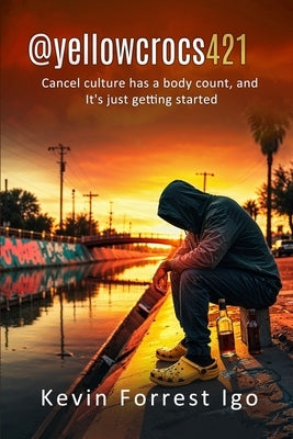 @yellowcrocs421: Cancel Culture Has A Body Count, And It's Just Getting Started by Igo, Kevin Forrest