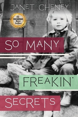 So Many Freakin' Secrets by Cheney, Janet Bernice