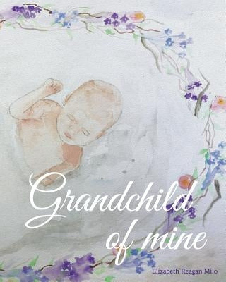 Grandchild of Mine by Zarate, Kyzandrha